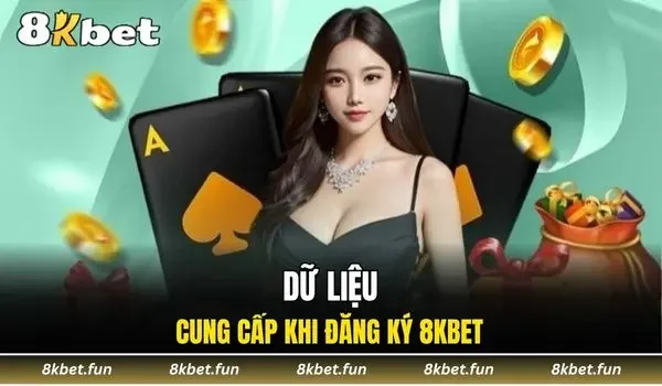 Dữ liệu cung cấp khi đăng ký 8KBET