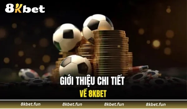 Giới thiệu chi tiết về 8KBET