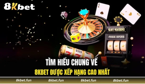 Tìm hiểu chung về 8KBET được xếp hạng cao nhất