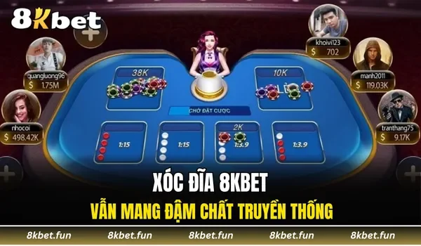 Xóc đĩa 8KBET vẫn mang đậm chất truyền thống